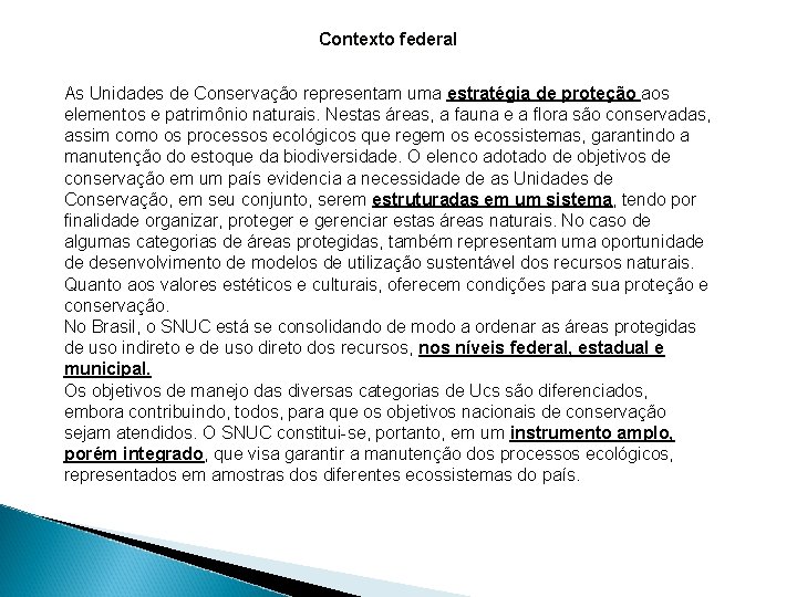 Contexto federal As Unidades de Conservação representam uma estratégia de proteção aos elementos e