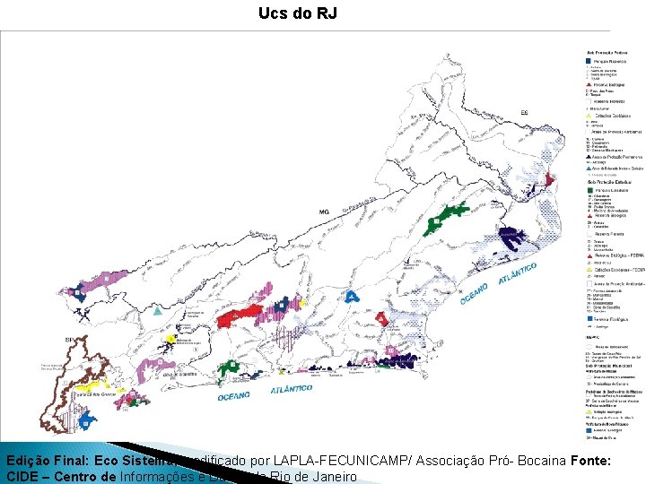 Ucs do RJ Edição Final: Eco Sistema, modificado por LAPLA-FECUNICAMP/ Associação Pró- Bocaina Fonte: