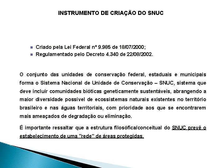 INSTRUMENTO DE CRIAÇÃO DO SNUC n n Criado pela Lei Federal nº 9. 985