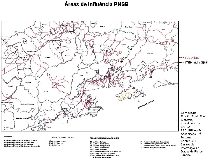 Áreas de influência PNSB --- rodovias ----limite municipal Sem escala Edição Final: Eco Sistema,