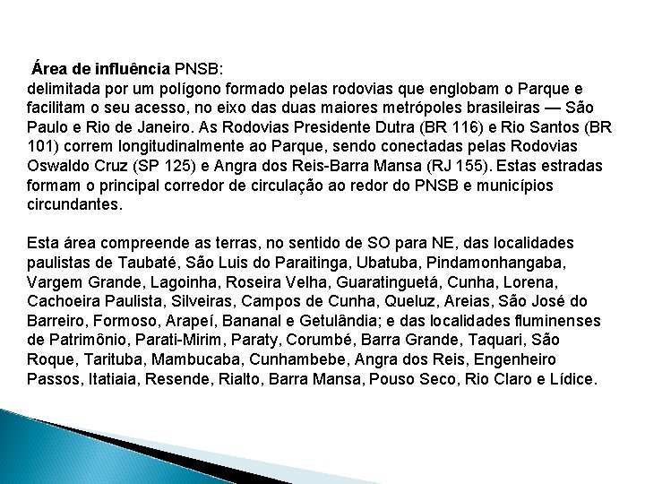 Área de influência PNSB: delimitada por um polígono formado pelas rodovias que englobam o