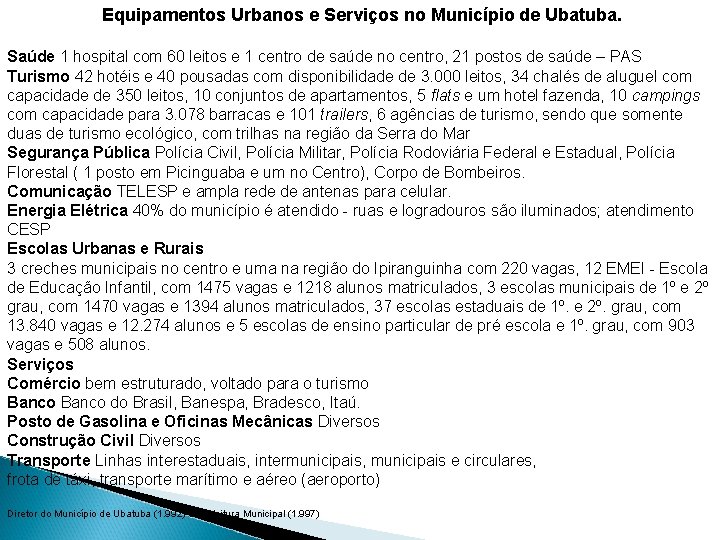 Equipamentos Urbanos e Serviços no Município de Ubatuba. Saúde 1 hospital com 60 leitos