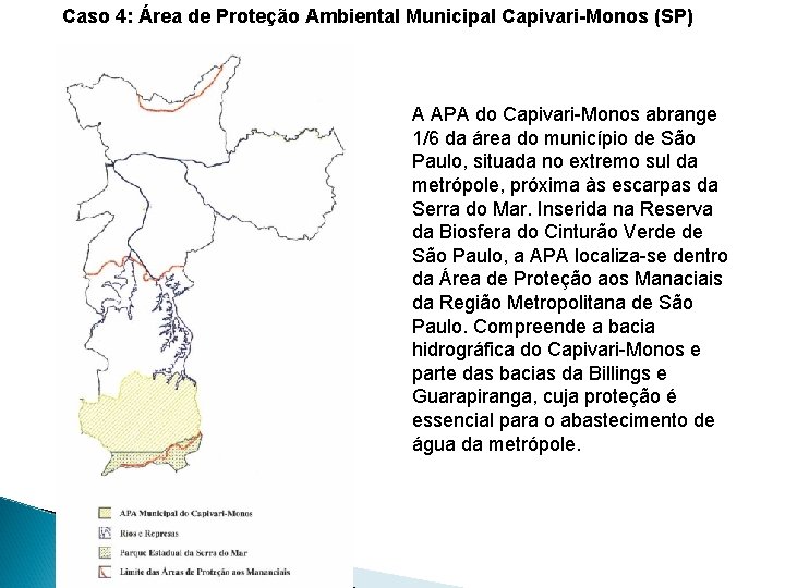 Caso 4: Área de Proteção Ambiental Municipal Capivari-Monos (SP) A APA do Capivari-Monos abrange