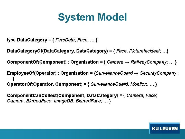 System Model type Data. Category = { Pers. Data; Face; … } Data. Category.