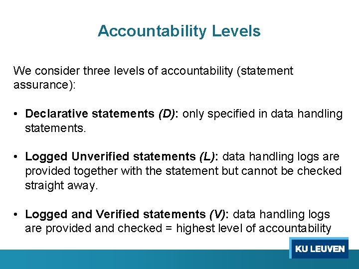 Accountability Levels We consider three levels of accountability (statement assurance): • Declarative statements (D):