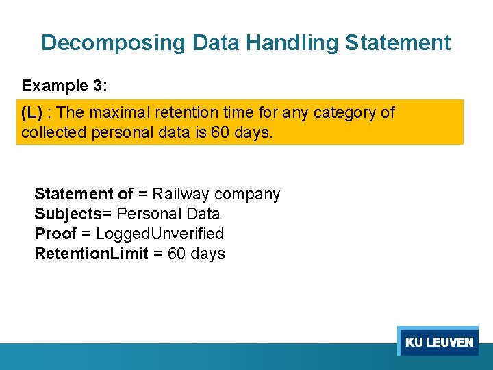 Decomposing Data Handling Statement Example 3: (L) : The maximal retention time for any