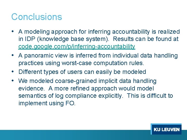 Conclusions • A modeling approach for inferring accountability is realized in IDP (knowledge base