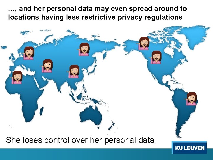 …, and her personal data may even spread around to locations having less restrictive