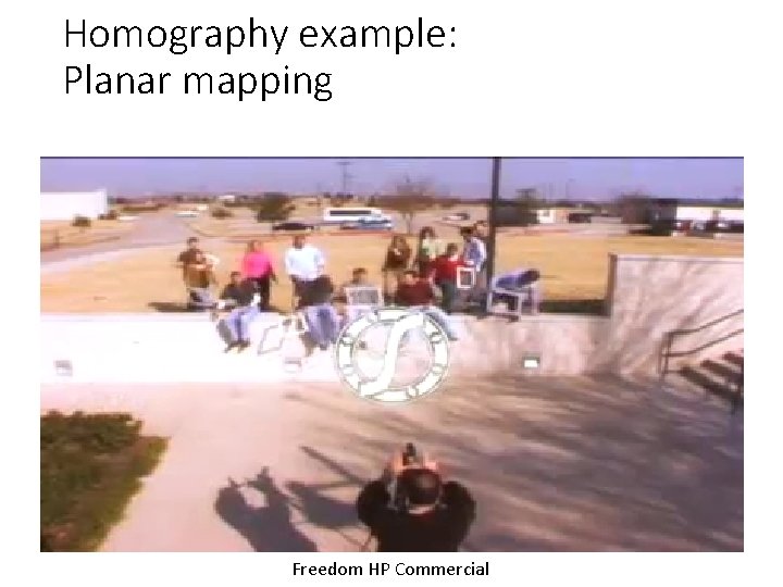 Homography example: Planar mapping Freedom HP Commercial 