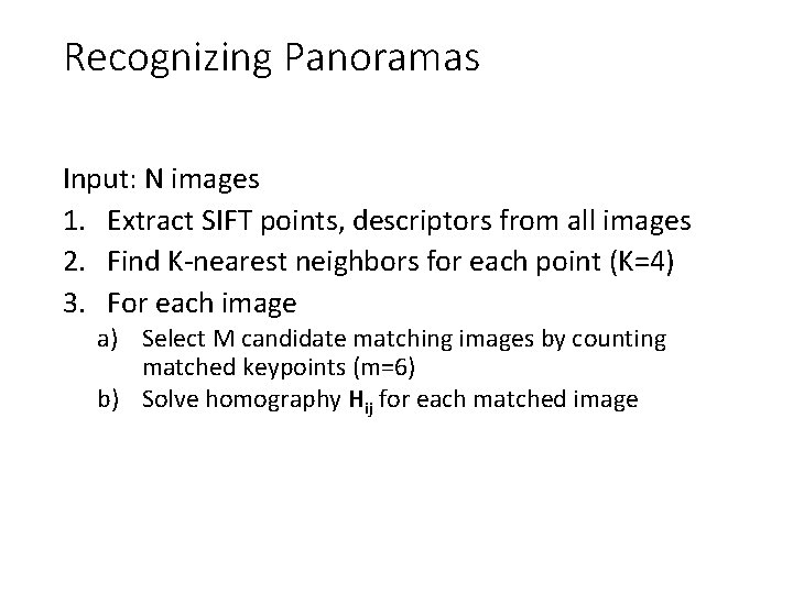 Recognizing Panoramas Input: N images 1. Extract SIFT points, descriptors from all images 2.