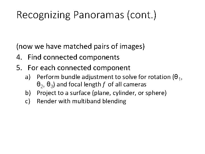 Recognizing Panoramas (cont. ) (now we have matched pairs of images) 4. Find connected Recognizing Panoramas (cont. ) (now we have matched pairs of images) 4. Find connected