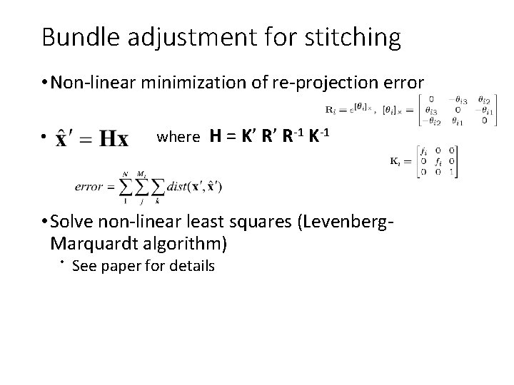 Bundle adjustment for stitching • Non-linear minimization of re-projection error • where H =