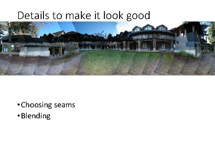 Details to make it look good • Choosing seams • Blending Details to make it look good • Choosing seams • Blending