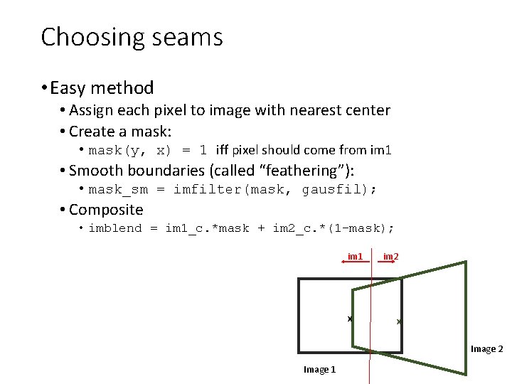 Choosing seams • Easy method • Assign each pixel to image with nearest center