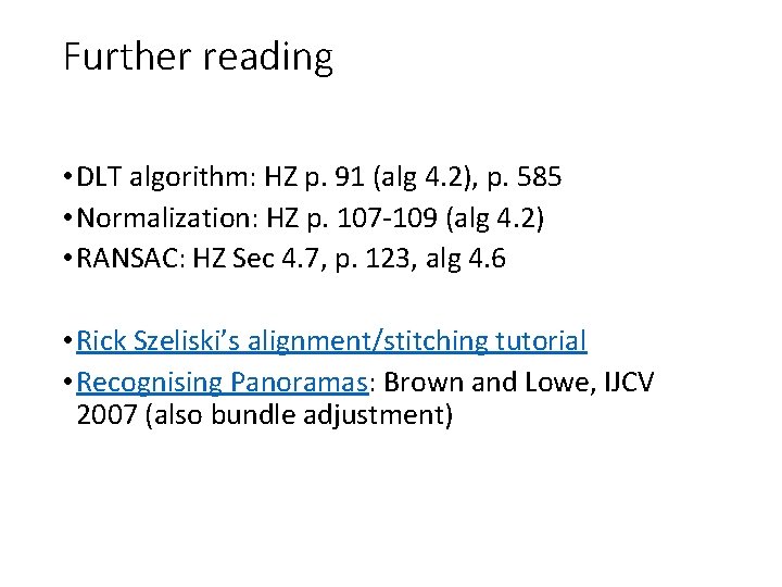 Further reading • DLT algorithm: HZ p. 91 (alg 4. 2), p. 585 • Further reading • DLT algorithm: HZ p. 91 (alg 4. 2), p. 585 •