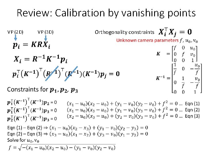 Review: Calibration by vanishing points VP (2 D) • Orthogonality constraints VP (3 D) Review: Calibration by vanishing points VP (2 D) • Orthogonality constraints VP (3 D)