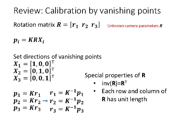 Review: Calibration by vanishing points • Special properties of R • inv(R)=RT • Each Review: Calibration by vanishing points • Special properties of R • inv(R)=RT • Each