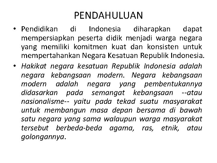 PENDAHULUAN • Pendidikan di Indonesia diharapkan dapat mempersiapkan peserta didik menjadi warga negara yang