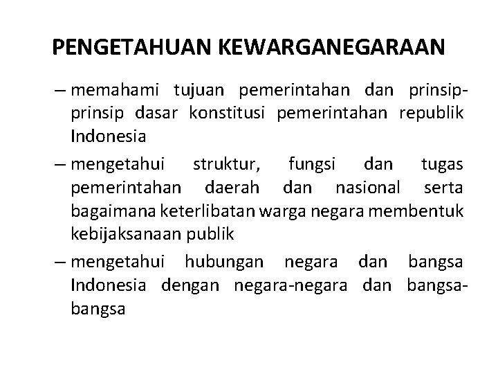 PENGETAHUAN KEWARGANEGARAAN – memahami tujuan pemerintahan dan prinsip dasar konstitusi pemerintahan republik Indonesia –