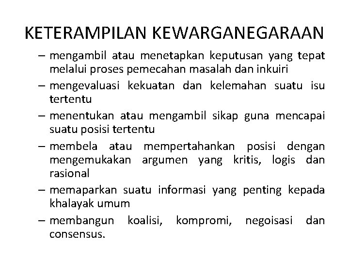 KETERAMPILAN KEWARGANEGARAAN – mengambil atau menetapkan keputusan yang tepat melalui proses pemecahan masalah dan