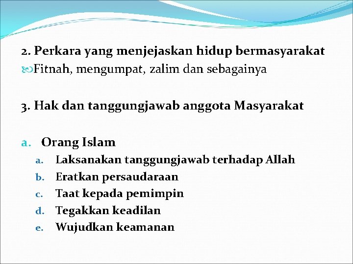 2. Perkara yang menjejaskan hidup bermasyarakat Fitnah, mengumpat, zalim dan sebagainya 3. Hak dan