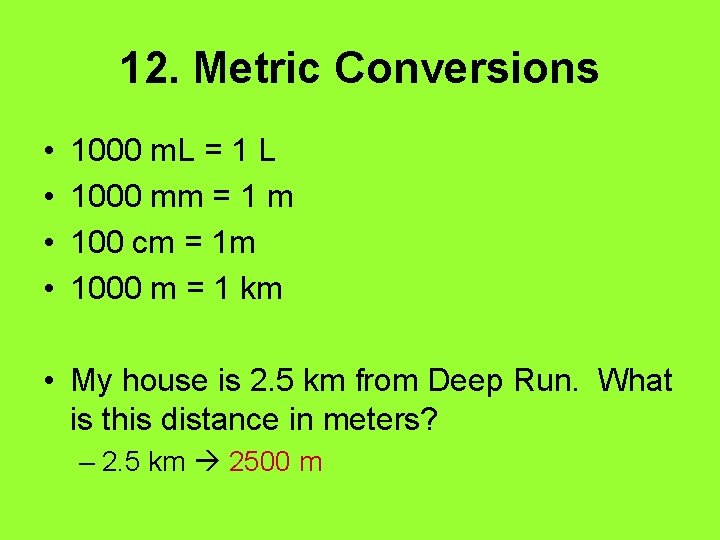 12. Metric Conversions • • 1000 m. L = 1 L 1000 mm =