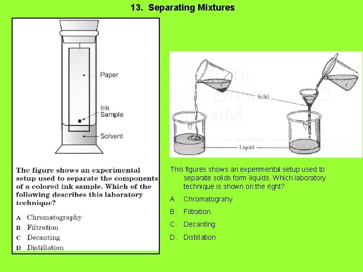 13. Separating Mixtures This figures shows an experimental setup used to separate solids form