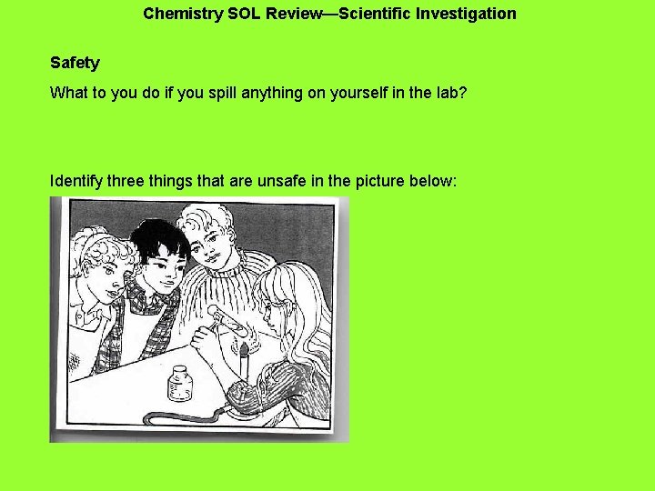 Chemistry SOL Review—Scientific Investigation Safety What to you do if you spill anything on