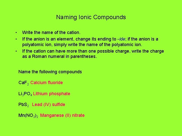 Naming Ionic Compounds • • • Write the name of the cation. If the