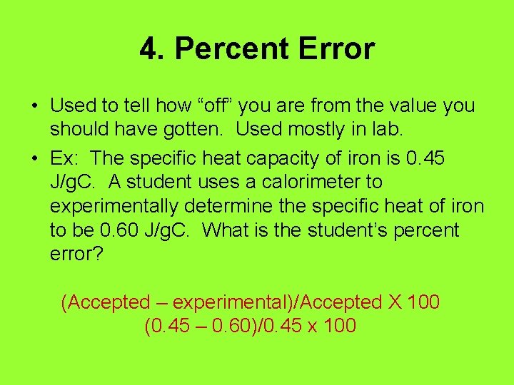 4. Percent Error • Used to tell how “off” you are from the value