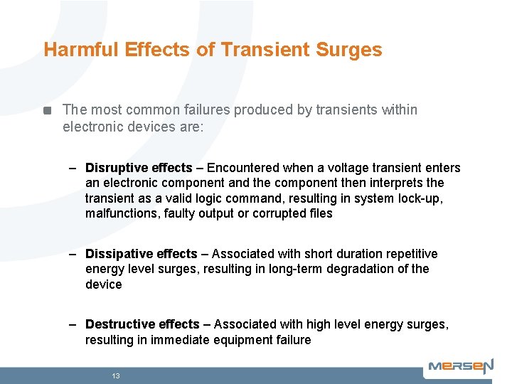 Harmful Effects of Transient Surges The most common failures produced by transients within electronic