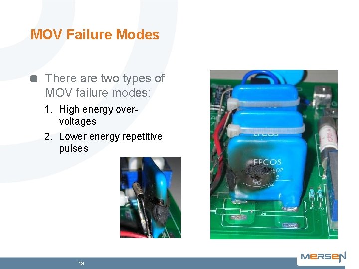 MOV Failure Modes There are two types of MOV failure modes: 1. High energy