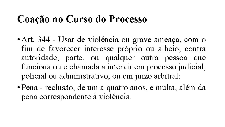 Coação no Curso do Processo • Art. 344 - Usar de violência ou grave