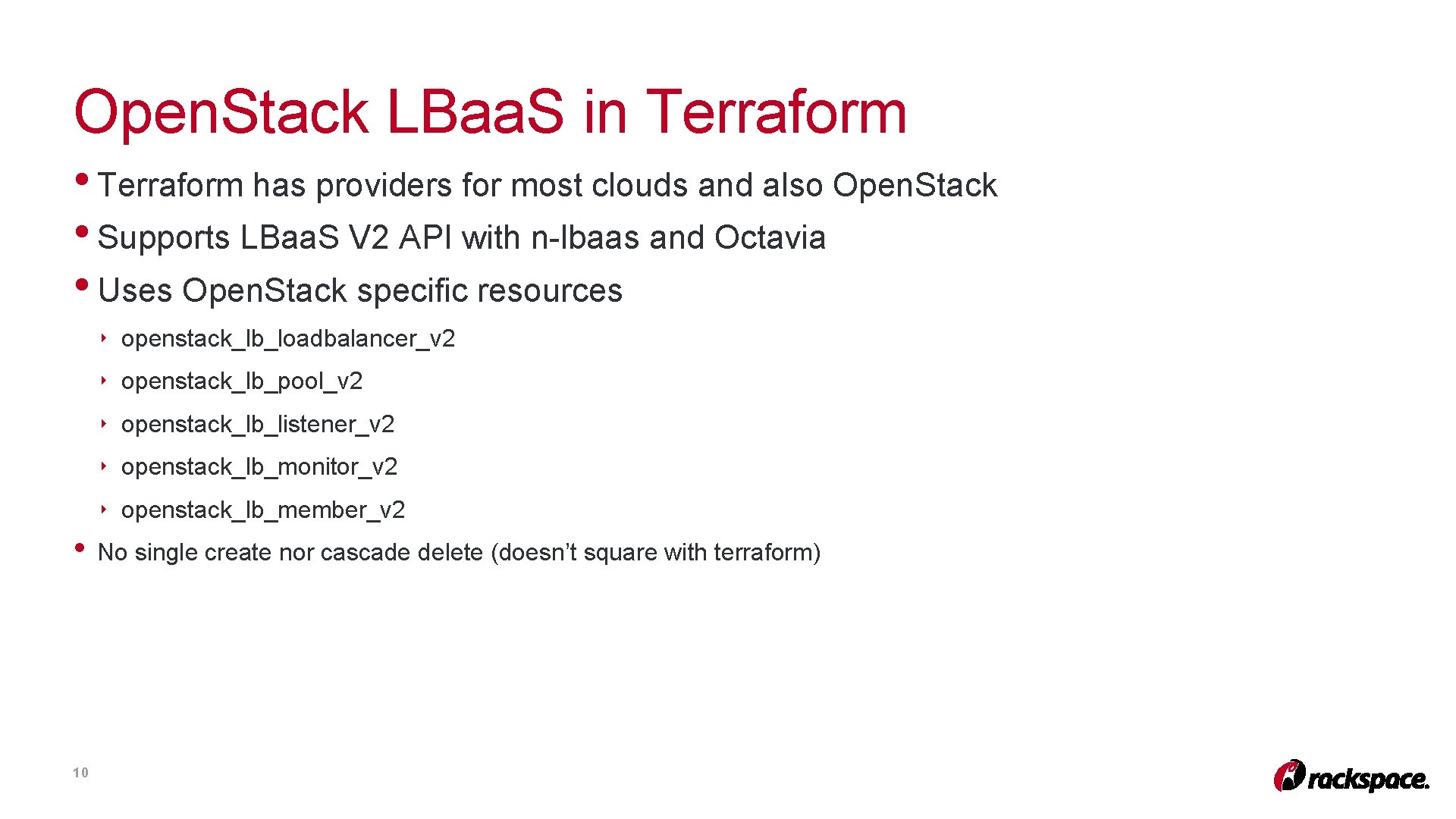 Open. Stack LBaa. S in Terraform • Terraform has providers for most clouds and Open. Stack LBaa. S in Terraform • Terraform has providers for most clouds and