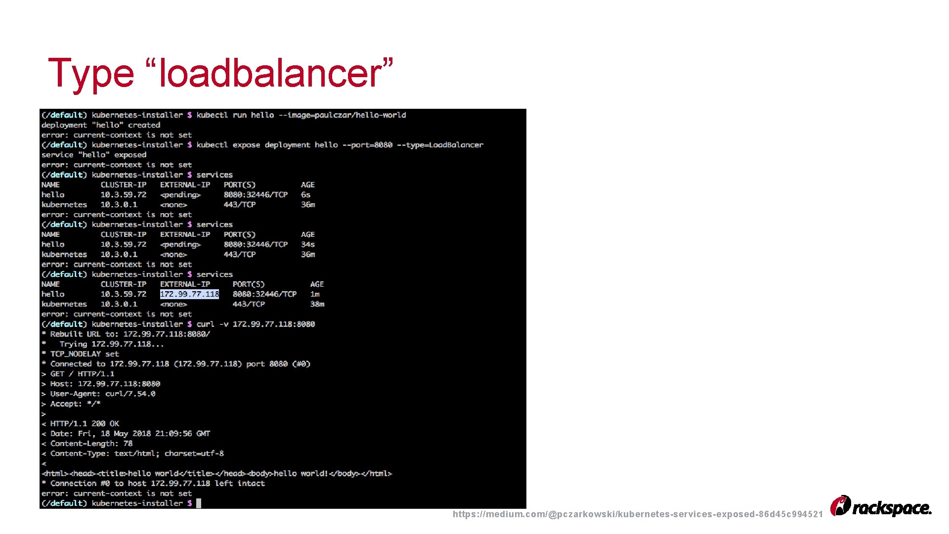 Type “loadbalancer” 18 https: //medium. com/@pczarkowski/kubernetes-services-exposed-86 d 45 c 994521 Type “loadbalancer” 18 https: //medium. com/@pczarkowski/kubernetes-services-exposed-86 d 45 c 994521