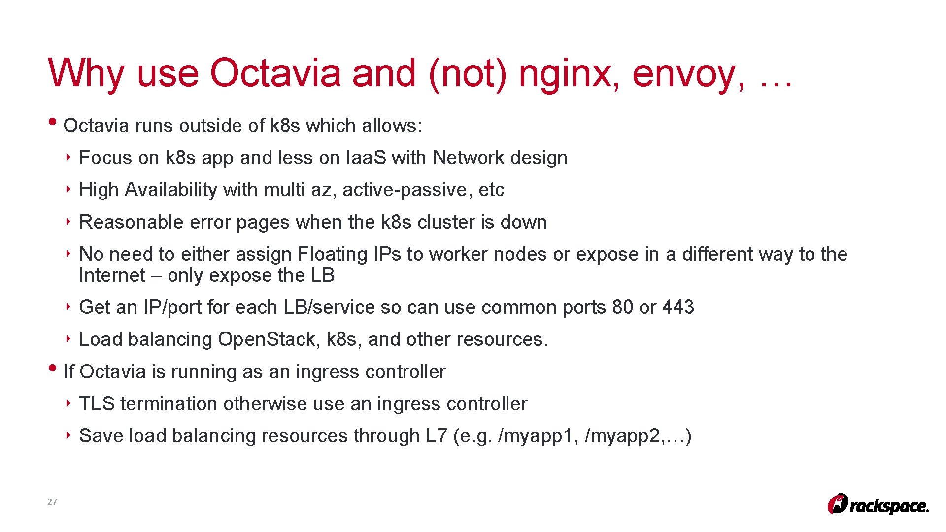 Why use Octavia and (not) nginx, envoy, … • Octavia runs outside of k Why use Octavia and (not) nginx, envoy, … • Octavia runs outside of k