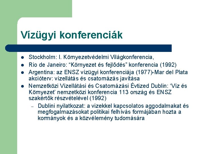 Vízügyi konferenciák l l Stockholm: I. Környezetvédelmi Világkonferencia, Rio de Janeiro: “Környezet és fejlődés”