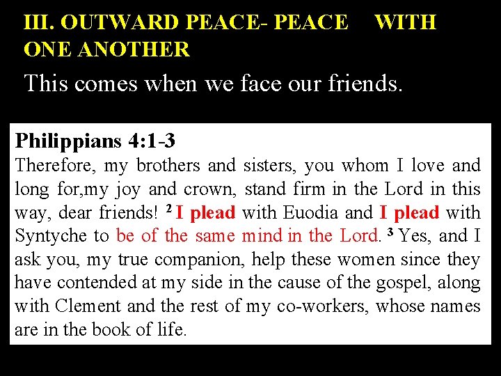III. OUTWARD PEACE- PEACE WITH ONE ANOTHER This comes when we face our friends.