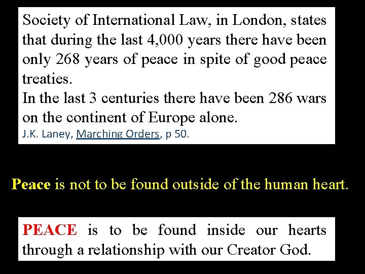 Society of International Law, in London, states that during the last 4, 000 years