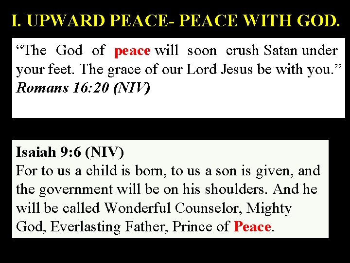 I. UPWARD PEACE- PEACE WITH GOD. “The God of peace will soon crush Satan