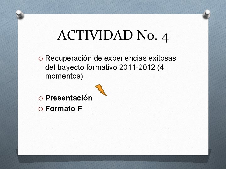 ACTIVIDAD No. 4 O Recuperación de experiencias exitosas del trayecto formativo 2011 -2012 (4