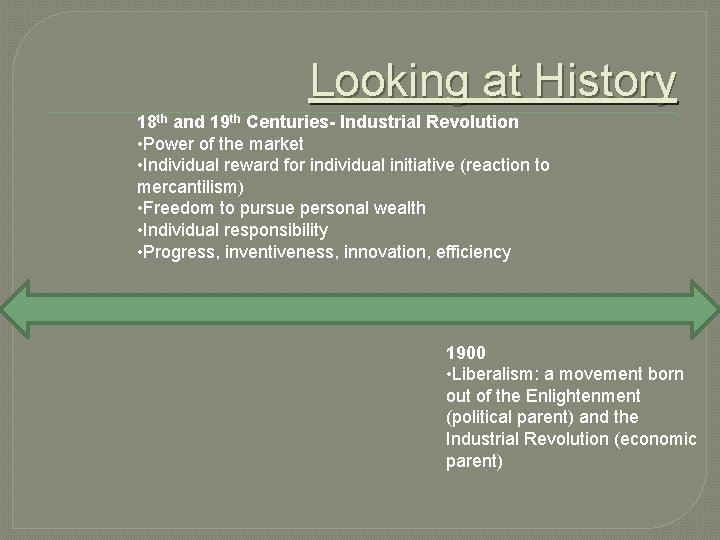 Looking at History 18 th and 19 th Centuries- Industrial Revolution • Power of