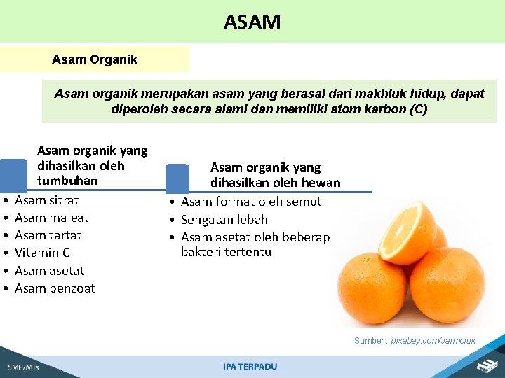 ASAM Asam Organik Asam organik merupakan asam yang berasal dari makhluk hidup, dapat diperoleh