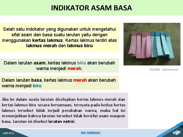 INDIKATOR ASAM BASA Salah satu indokator yang digunakan untuk mengetahui sifat asam dan basa