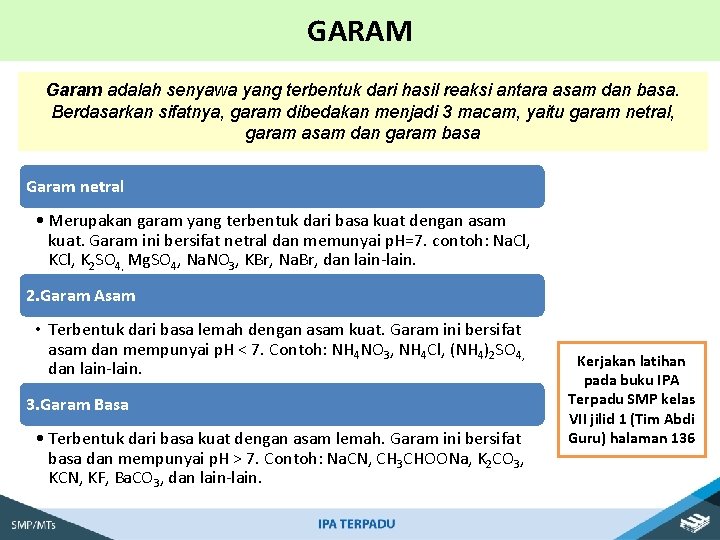 GARAM Garam adalah senyawa yang terbentuk dari hasil reaksi antara asam dan basa. Berdasarkan