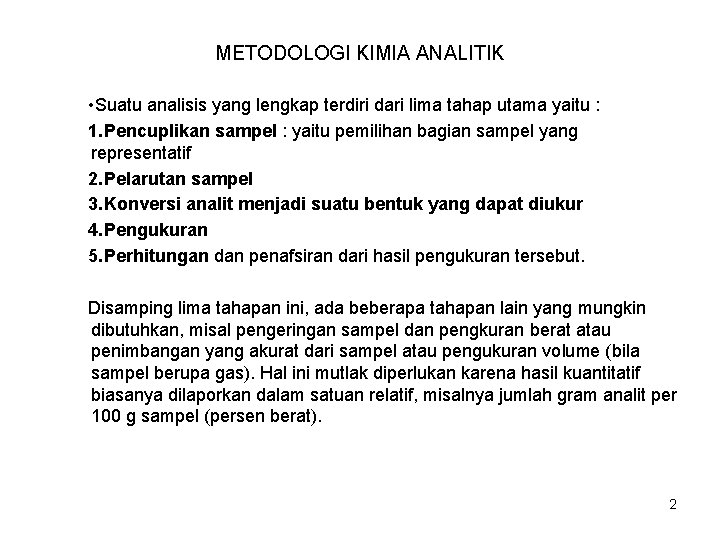 METODOLOGI KIMIA ANALITIK • Suatu analisis yang lengkap terdiri dari lima tahap utama yaitu