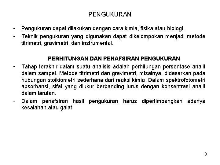 PENGUKURAN • • Pengukuran dapat dilakukan dengan cara kimia, fisika atau biologi. Teknik pengukuran