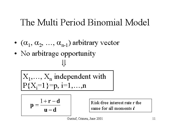 The Multi Period Binomial Model • ( 1, 2, …, n-1) arbitrary vector •