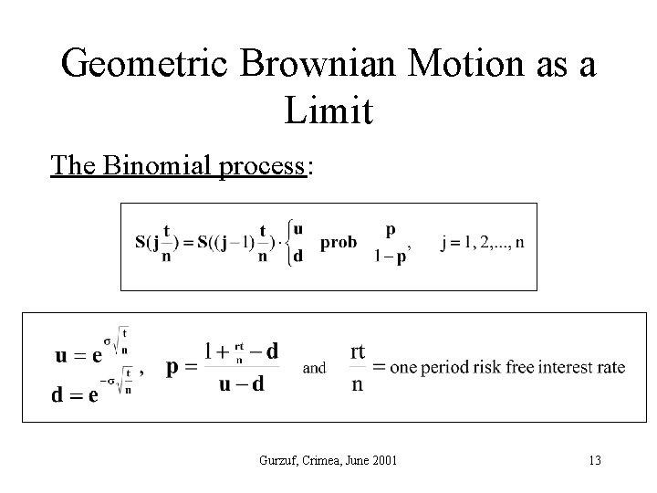 Geometric Brownian Motion as a Limit The Binomial process: Gurzuf, Crimea, June 2001 13