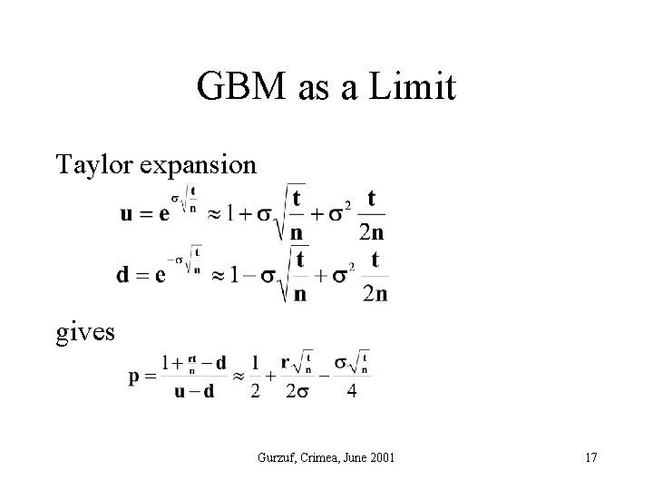 GBM as a Limit Taylor expansion gives Gurzuf, Crimea, June 2001 17 